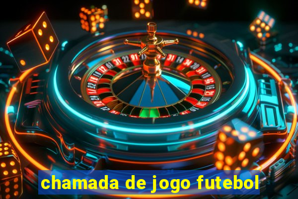 chamada de jogo futebol